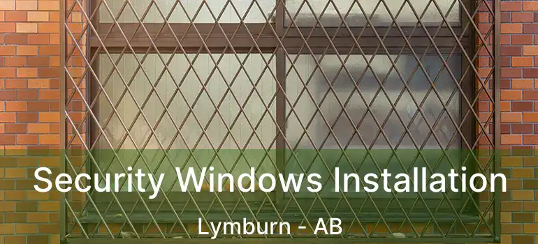  Security Windows Installation Lymburn - AB