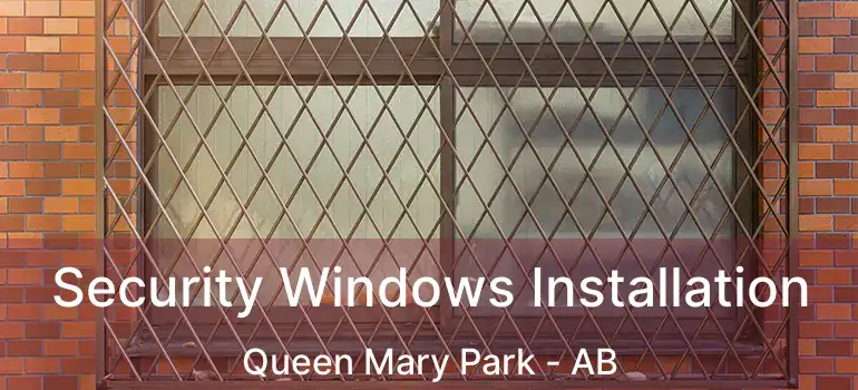 Security Windows Installation Queen Mary Park - AB