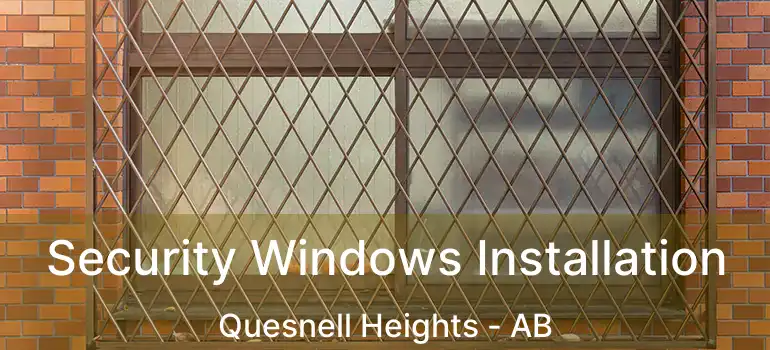  Security Windows Installation Quesnell Heights - AB