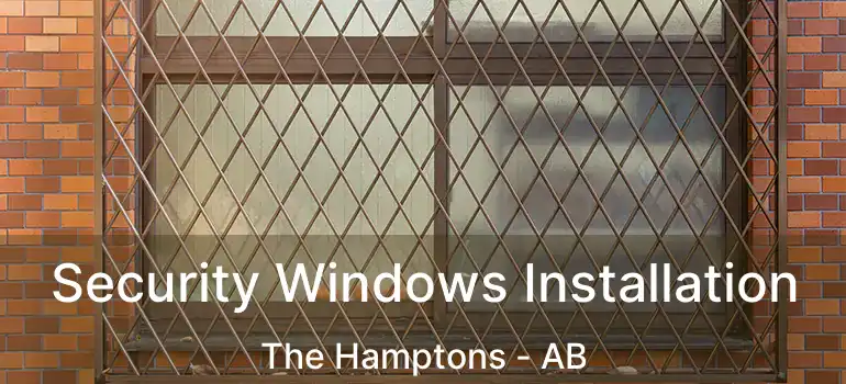  Security Windows Installation The Hamptons - AB