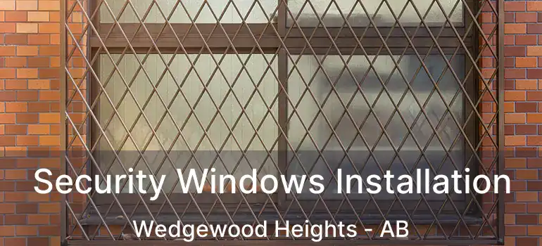  Security Windows Installation Wedgewood Heights - AB