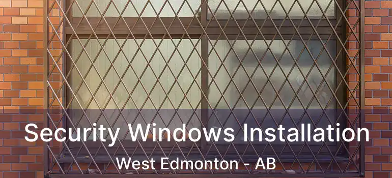  Security Windows Installation West Edmonton - AB