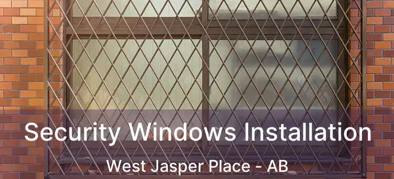  Security Windows Installation West Jasper Place - AB