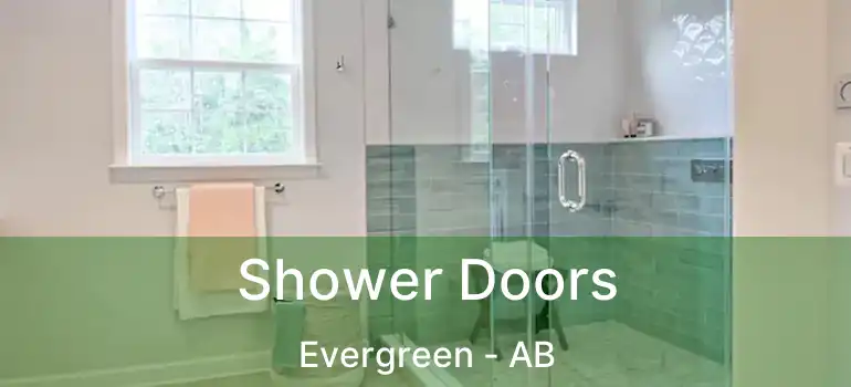  Shower Doors Evergreen - AB