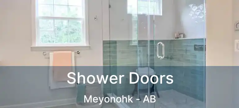  Shower Doors Meyonohk - AB