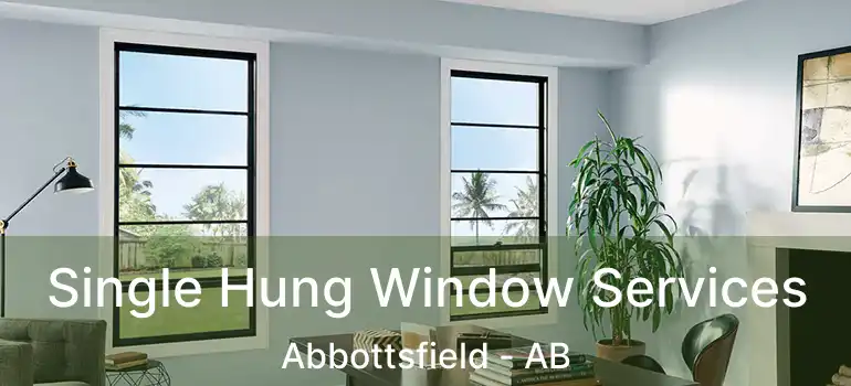  Single Hung Window Services Abbottsfield - AB