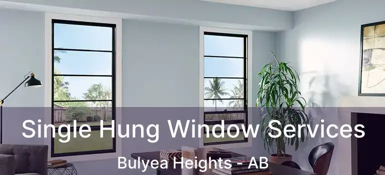  Single Hung Window Services Bulyea Heights - AB