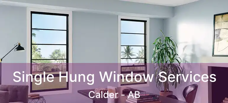  Single Hung Window Services Calder - AB
