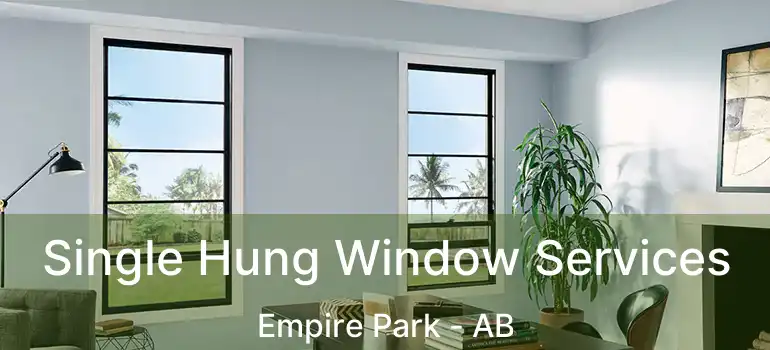  Single Hung Window Services Empire Park - AB