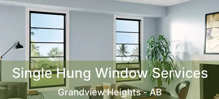  Single Hung Window Services Grandview Heights - AB