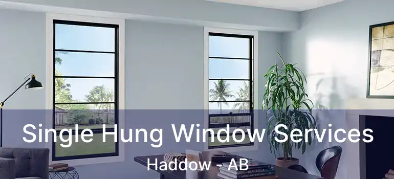  Single Hung Window Services Haddow - AB