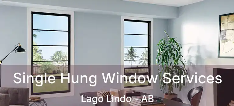  Single Hung Window Services Lago Lindo - AB