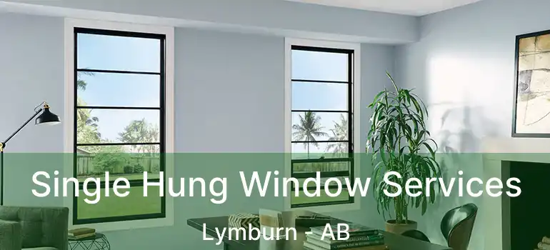  Single Hung Window Services Lymburn - AB