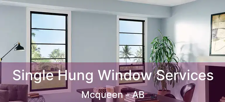  Single Hung Window Services Mcqueen - AB