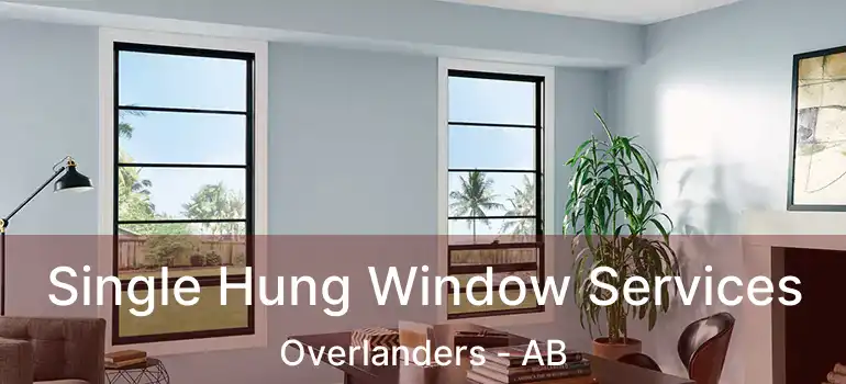  Single Hung Window Services Overlanders - AB