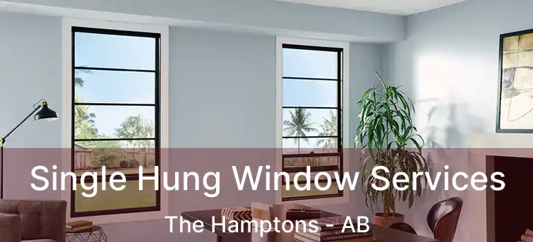  Single Hung Window Services The Hamptons - AB