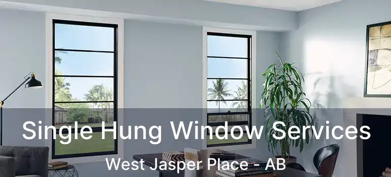  Single Hung Window Services West Jasper Place - AB