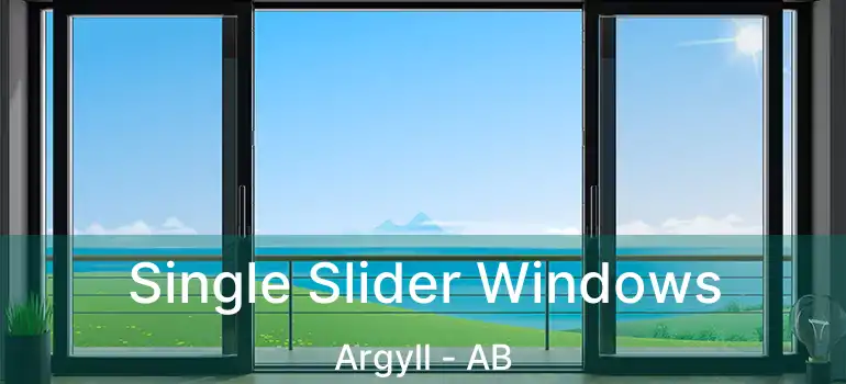  Single Slider Windows Argyll - AB