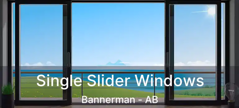  Single Slider Windows Bannerman - AB