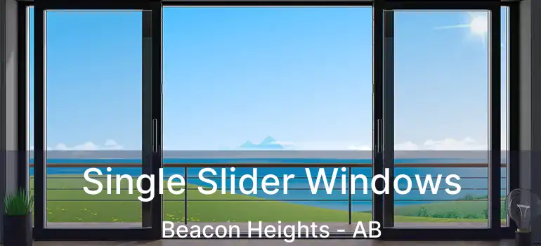  Single Slider Windows Beacon Heights - AB