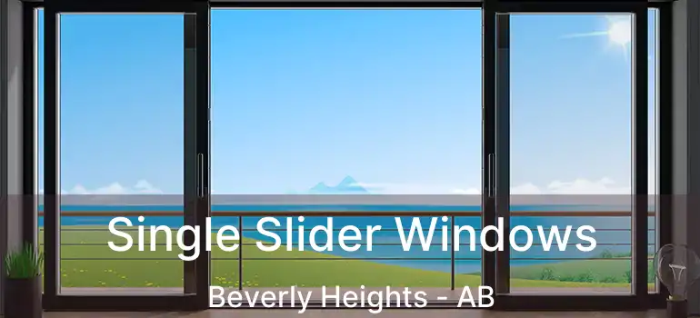  Single Slider Windows Beverly Heights - AB