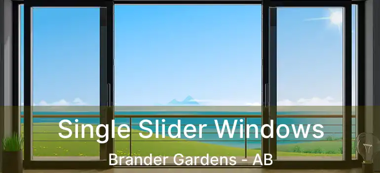  Single Slider Windows Brander Gardens - AB