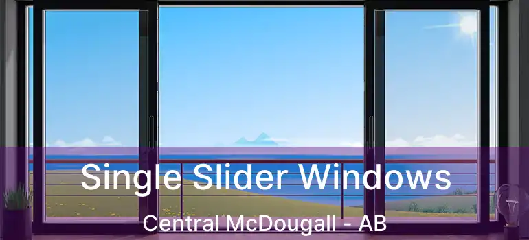  Single Slider Windows Central McDougall - AB