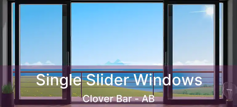  Single Slider Windows Clover Bar - AB