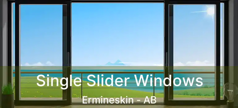  Single Slider Windows Ermineskin - AB