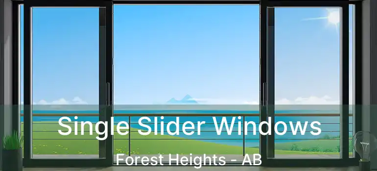  Single Slider Windows Forest Heights - AB