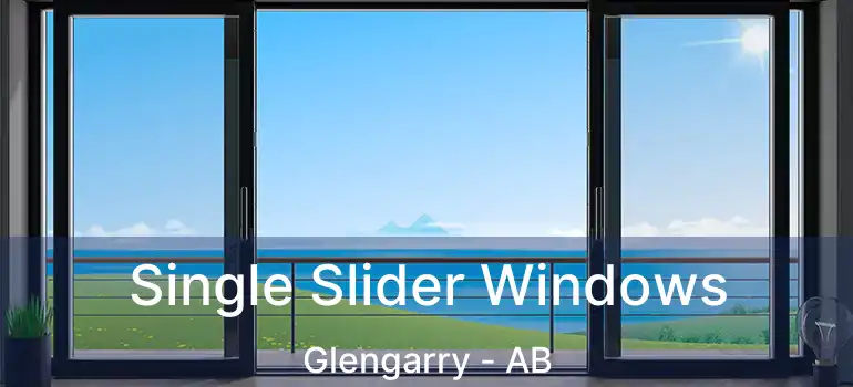  Single Slider Windows Glengarry - AB