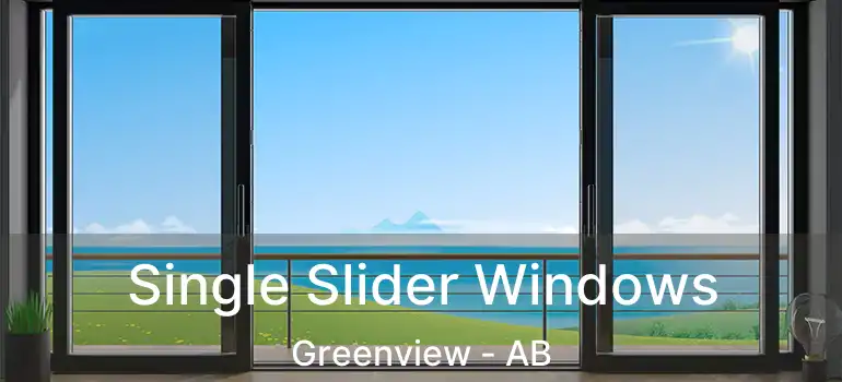  Single Slider Windows Greenview - AB