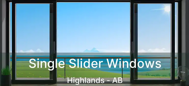  Single Slider Windows Highlands - AB