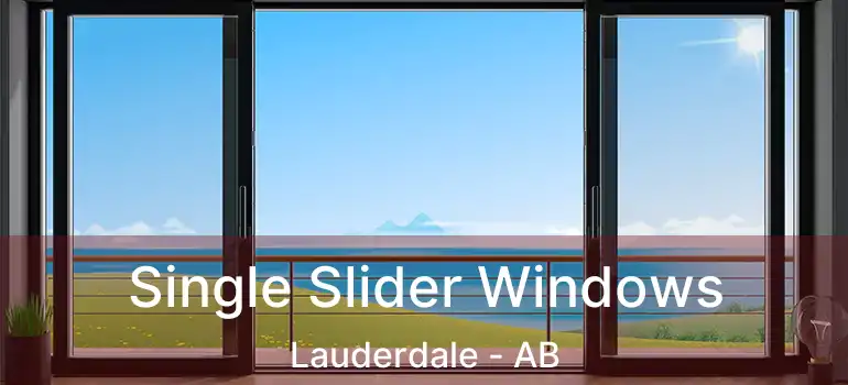 Single Slider Windows Lauderdale - AB