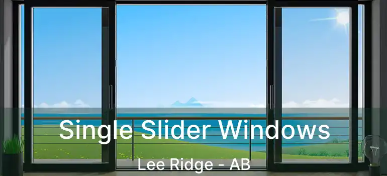  Single Slider Windows Lee Ridge - AB