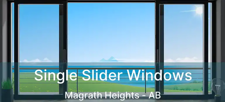 Single Slider Windows Magrath Heights - AB
