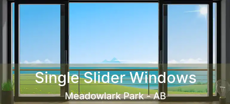  Single Slider Windows Meadowlark Park - AB