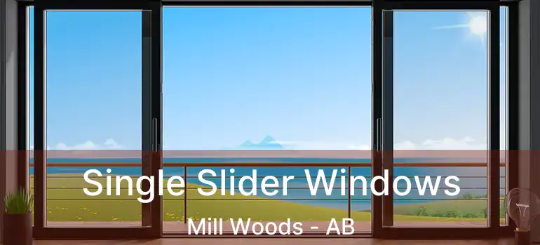  Single Slider Windows Mill Woods - AB