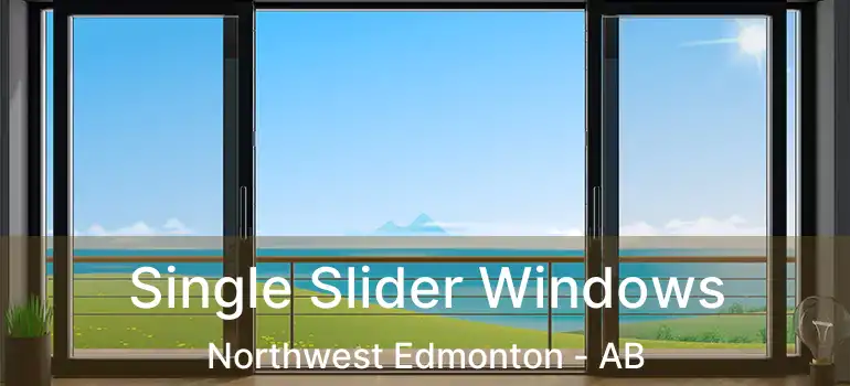  Single Slider Windows Northwest Edmonton - AB