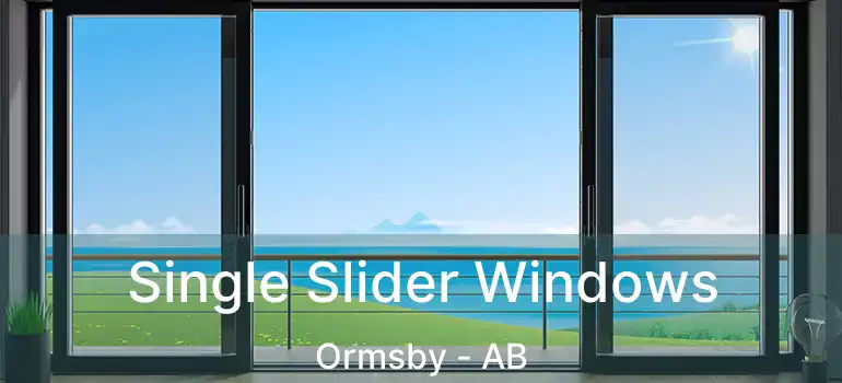 Single Slider Windows Ormsby - AB