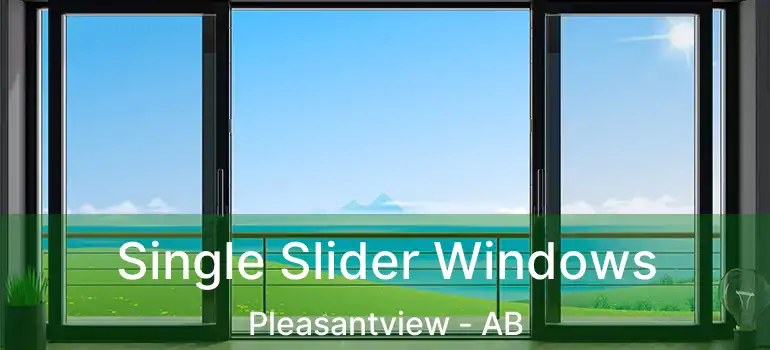  Single Slider Windows Pleasantview - AB