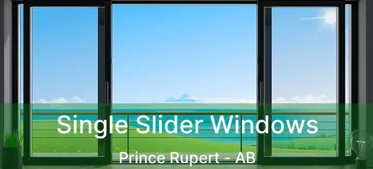  Single Slider Windows Prince Rupert - AB