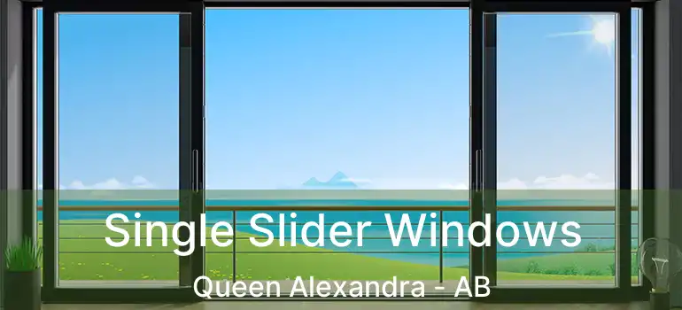  Single Slider Windows Queen Alexandra - AB