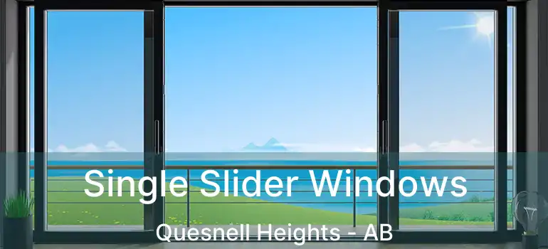  Single Slider Windows Quesnell Heights - AB