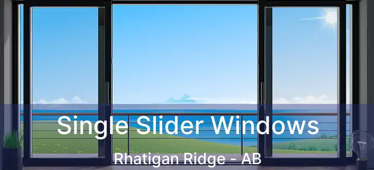  Single Slider Windows Rhatigan Ridge - AB