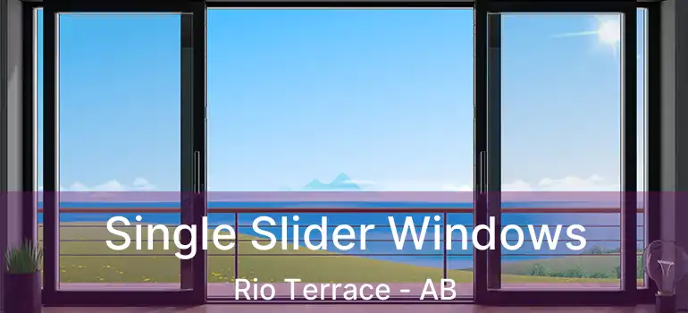  Single Slider Windows Rio Terrace - AB