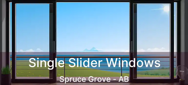  Single Slider Windows Spruce Grove - AB
