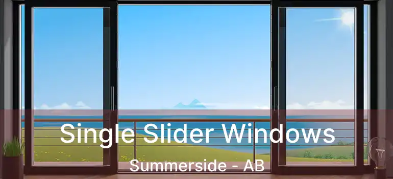 Single Slider Windows Summerside - AB