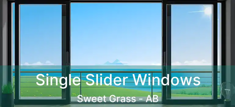  Single Slider Windows Sweet Grass - AB