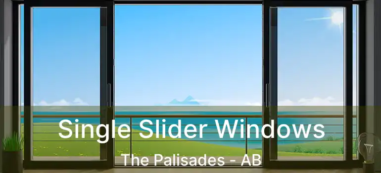  Single Slider Windows The Palisades - AB